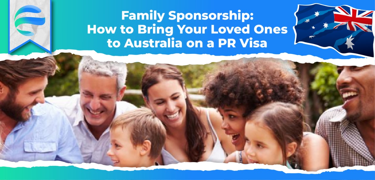 Family Sponsorship: How to Bring Your Loved Ones to Australia on a PR Visa